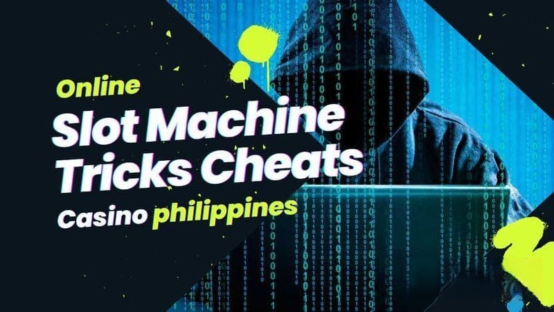 Philippines Casino Online Slot Machine Tricks Cheats