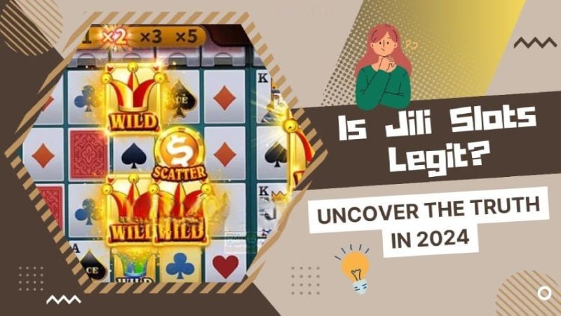 Is Jili Slots Legit? Uncover the Truth in 2024