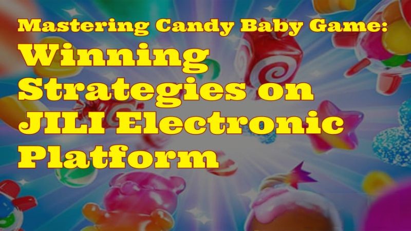 Candy Baby Game: Winning Strategies on JILI